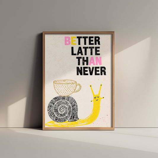 Better Latte Than Never Art Print - Snail Carrying Coffee Cup Poster - Slow Morning Café Illustration