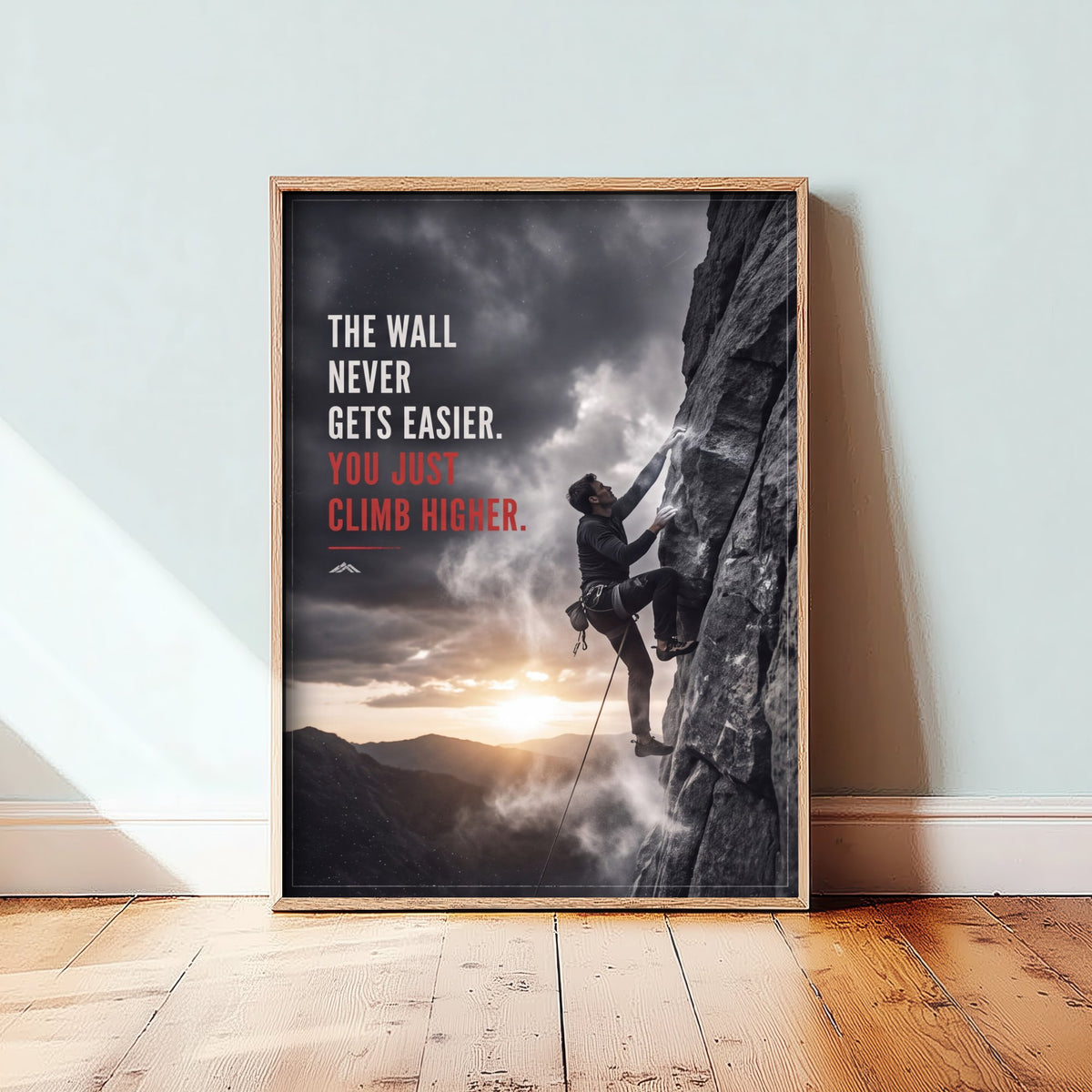 Rock Climbing Motivational Poster - The Wall Never Gets Easier You Just Climb Higher - Gritty Photo Art Print - Climber Quote 1/3
