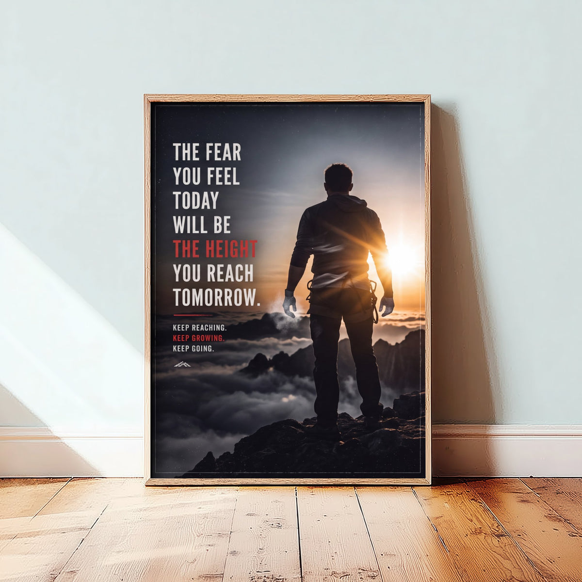 Mountaineering Motivational Poster - The Fear You Feel Today Quote - Summit Above the Clouds Photo Art Print - Keep Going Climb 3/3