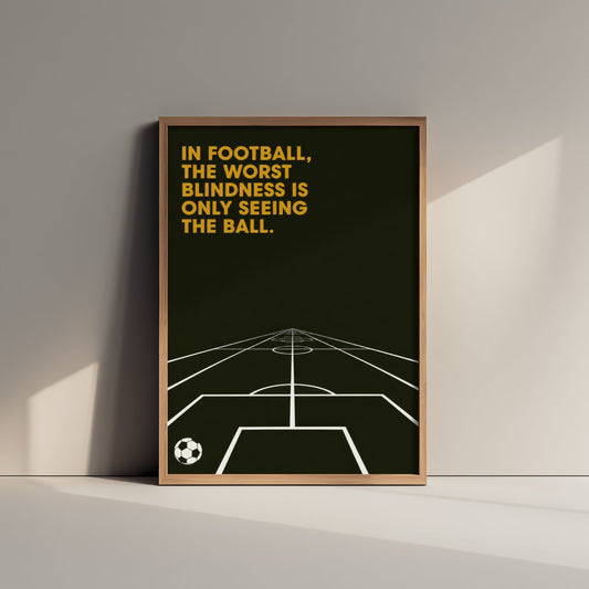 Football Quote Art Print - The Worst Blindness Is Only Seeing the Ball - Soccer Poster Illustration V1 1/3