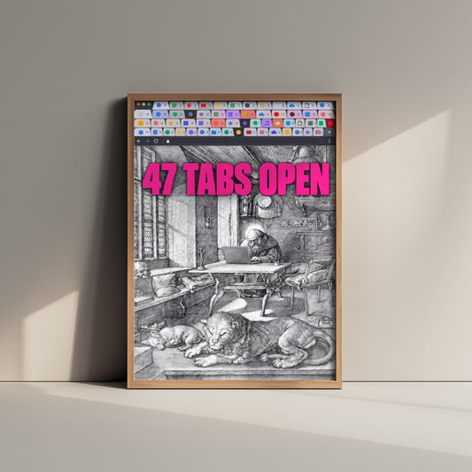 47 Tabs Open Funny Art Print - Saint Jerome in His Study by Durer Parody Poster - Altered Classic Engraving Illustration - Researcher Gift