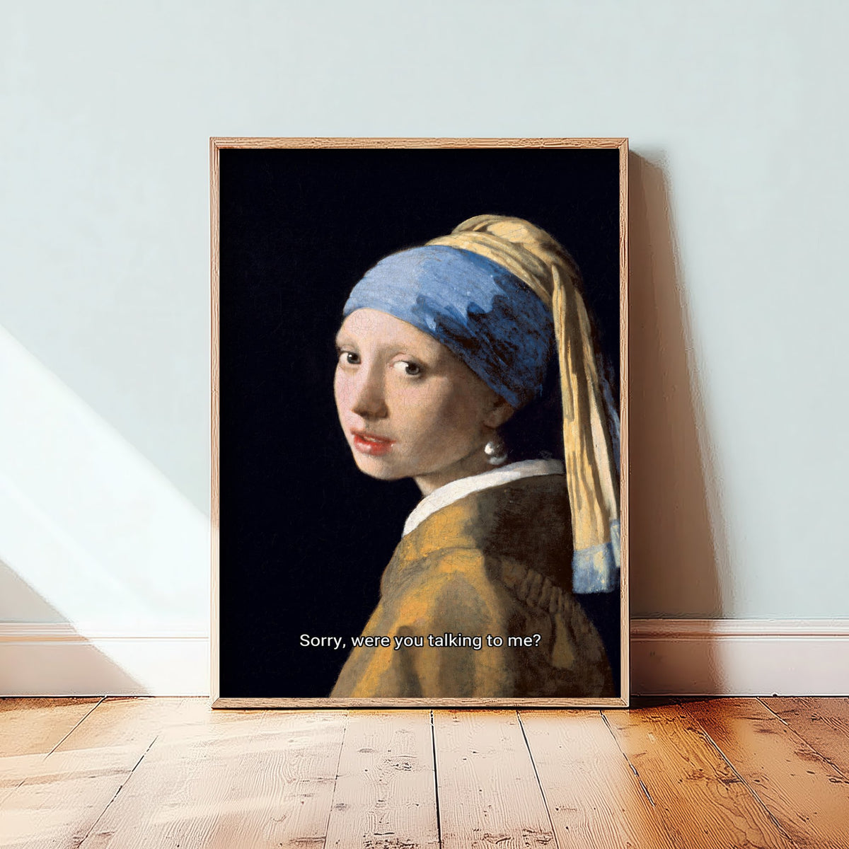 Sorry, Were You Talking to Me Funny Art Print - Girl with a Pearl Earring by Vermeer Parody Poster - Altered Classic Painting - Teen Gift