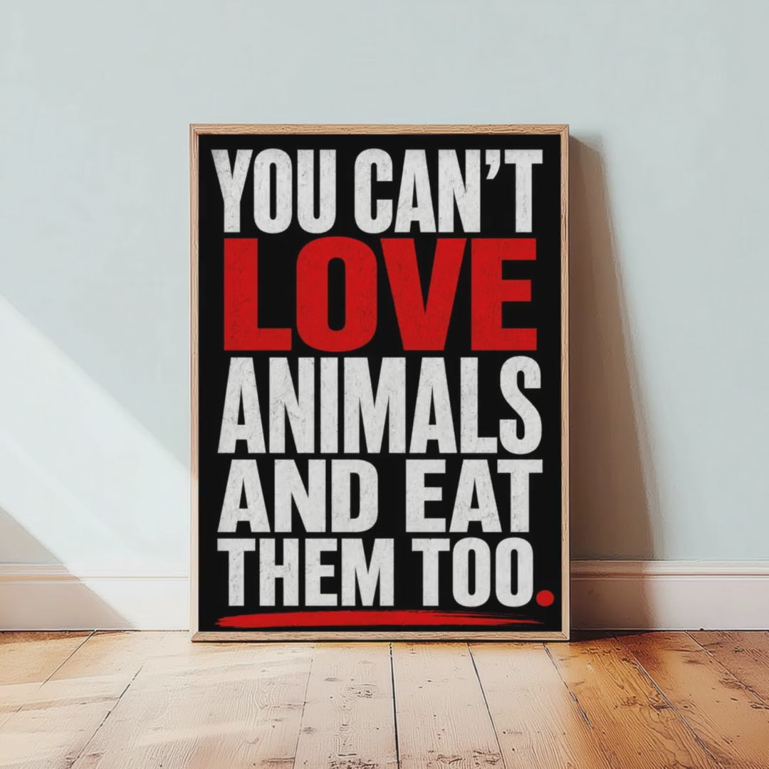You Can't Love Animals and Eat Them Too Art Print - Vegan Quote Poster - Typography Illustration 2/3