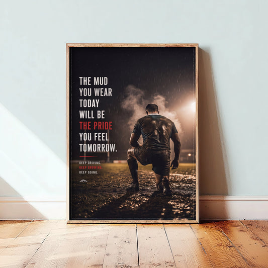 Rugby Motivational Poster - The Mud You Wear Today Will Be the Pride Quote - Kneeling Player Photo Art Print - Keep Driving Grit 3/3
