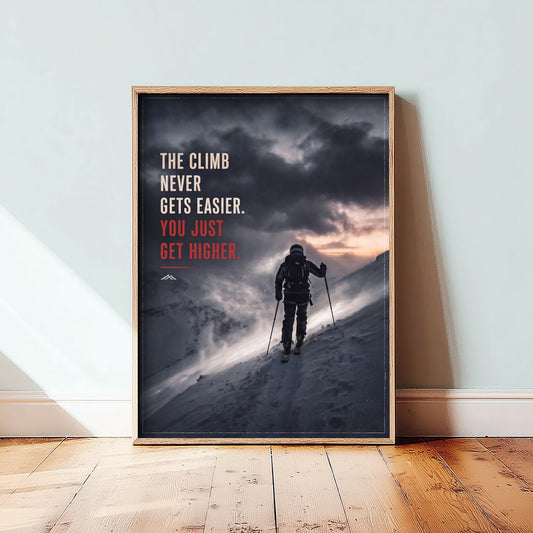 Skiing Motivational Quote Poster - The Climb Never Gets Easier You Just Get Higher - Ski Touring Photo Art Print - Storm Ascent 1/3