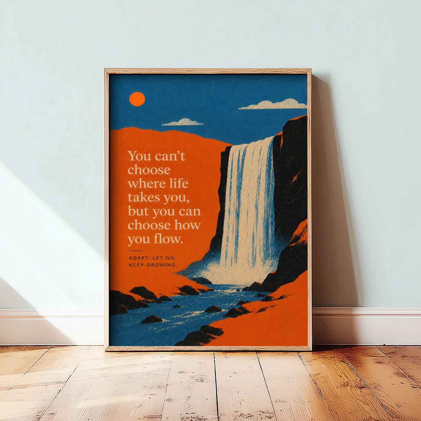 You Can't Choose Where Life Takes You but You Can Choose How You Flow - Art Print Quote Poster Illustration V2 3/3
