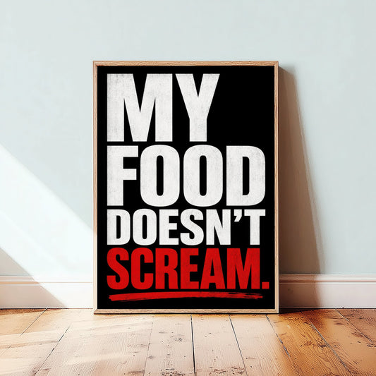 My Food Doesn't Scream Art Print - Bold Vegan Quote Poster - Typography Illustration Wall Art 1/3