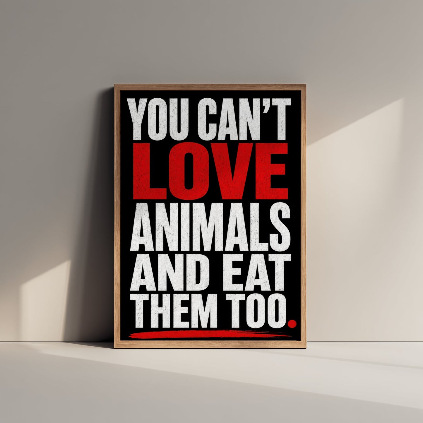 You Can't Love Animals and Eat Them Too Art Print - Vegan Quote Poster - Typography Illustration 2/3