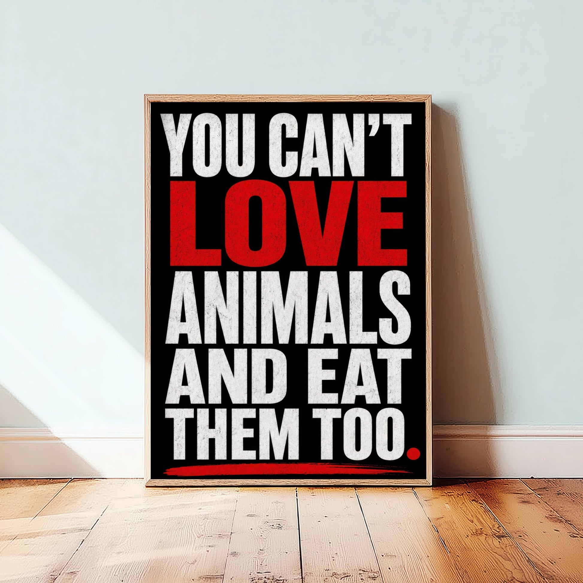 You Can't Love Animals and Eat Them Too Art Print - Vegan Quote Poster - Typography Illustration 2/3